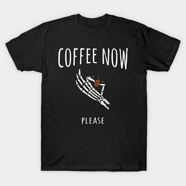 Coffee Now Please Funny Quote Gift T-Shirt by BTStyle